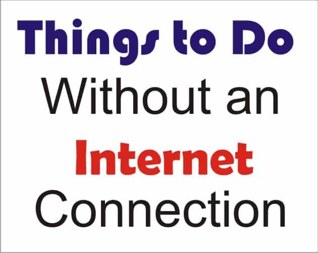 thigs to do without an internet connection